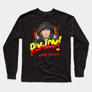 rowdy ronda rousey Long Sleeve T-Shirt